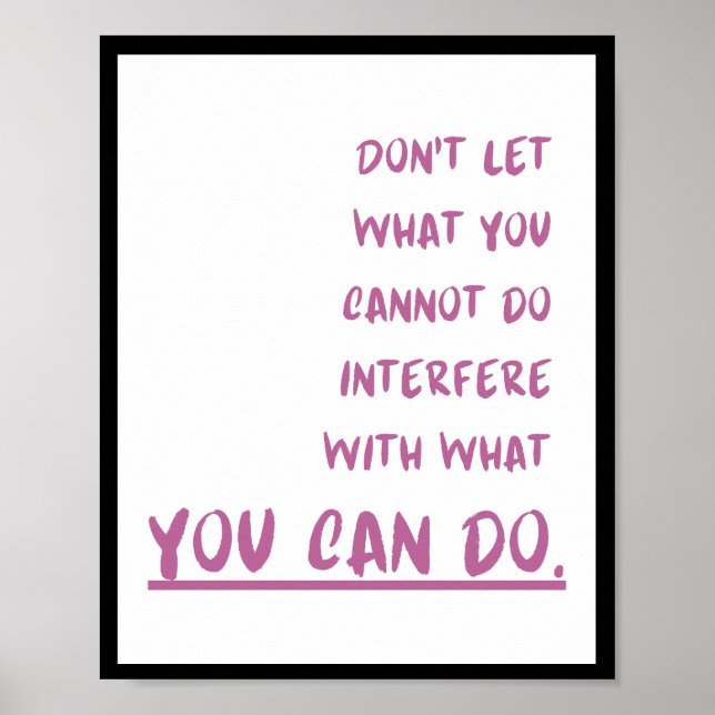 Don't let what you cannot do interfere with what poster (Front)
