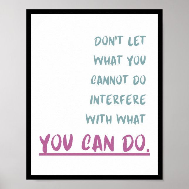 Don't let what you cannot do interfere with what poster (Front)