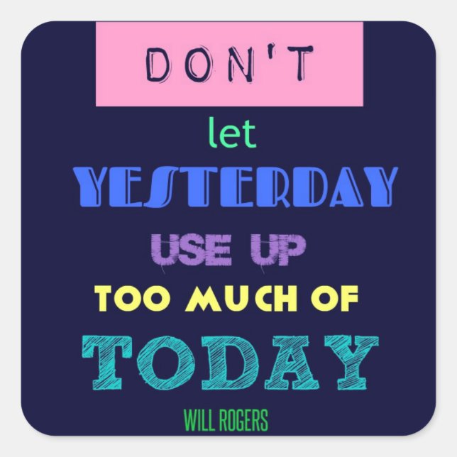 Don't Let Yesterday Quote Colourful Square Sticker (Front)