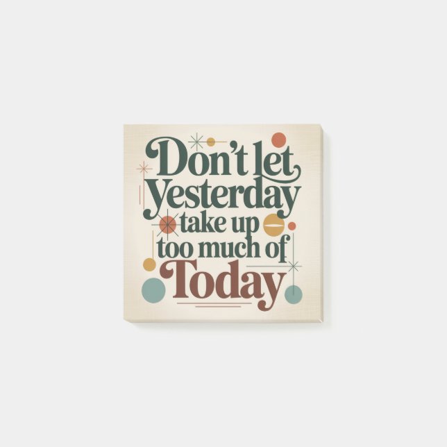 Don't Let Yesterday Take Up Too Much Of Today Post-it Notes (Front)