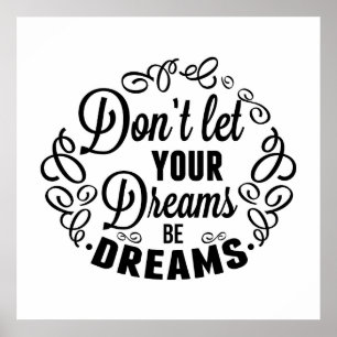 Don't let your dreams be dreams poster