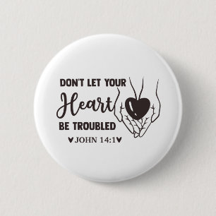 dont let your heart be troubled 6 cm round badge