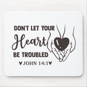 dont let your heart be troubled mouse mat