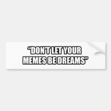 Don't Let Your Memes be Dreams