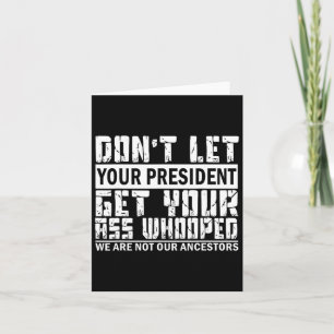 Don't Let Your President Get Your Whooped Card
