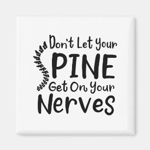 Dont Let Your Sne Get On Nerves Chiropractor Magnet