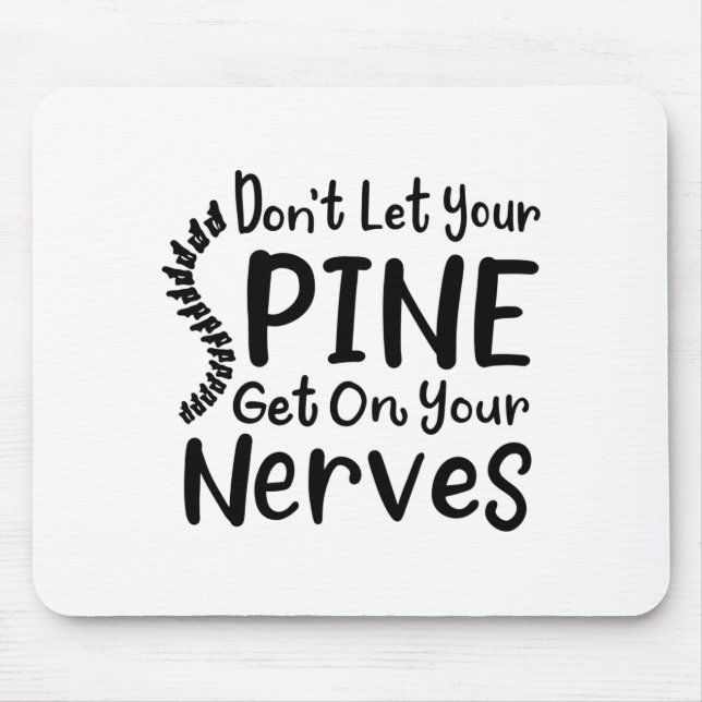Dont Let Your Sne Get On Nerves Chiropractor  Mouse Mat (Front)
