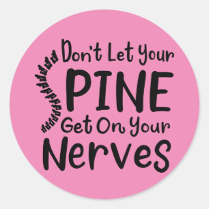 Don't Let Your Spine Get on Nerves Chiropractic Classic Round Sticker