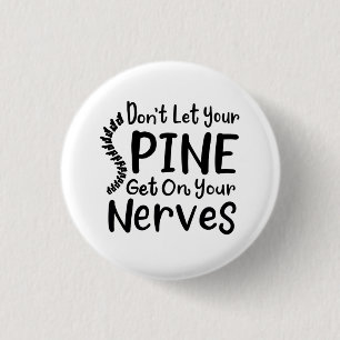 Don't Let Your Spine Get on Nerves Chiropractor 3 Cm Round Badge