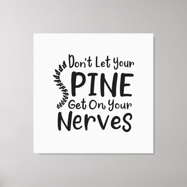 Don't Let Your Spine Get on Nerves Chiropractor Canvas Print (Front)