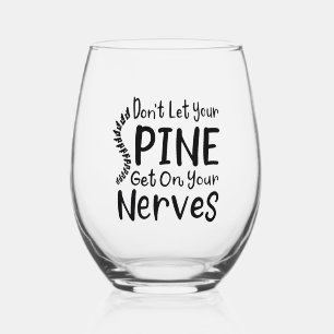 Don't Let Your Spine Get on Nerves Chiropractor Stemless Wine Glass