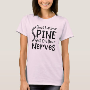Don't Let Your Spine Get on Nerves Chiropractor T-Shirt
