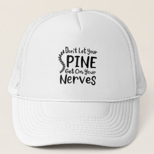 Don't Let Your Spine Get on Nerves Chiropractor Trucker Hat