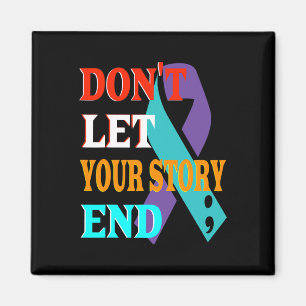 Don't Let Your Story End Suicide Awareness Suicida Magnet