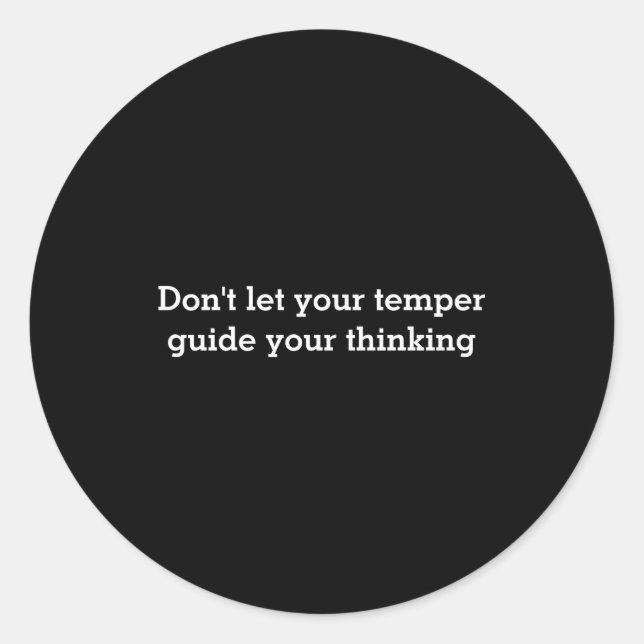 Dont Let Your Temper  Classic Round Sticker (Front)