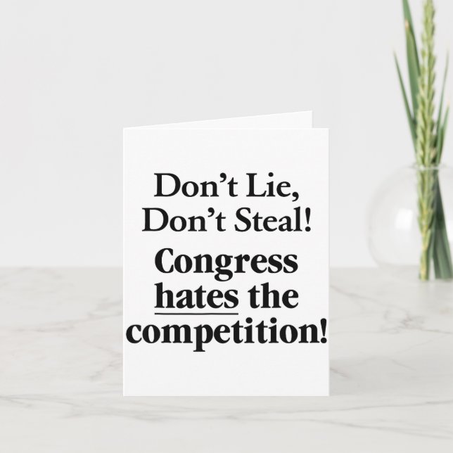 Don't Lie Don't Steal Congress Hates The Competiti Card (Front)