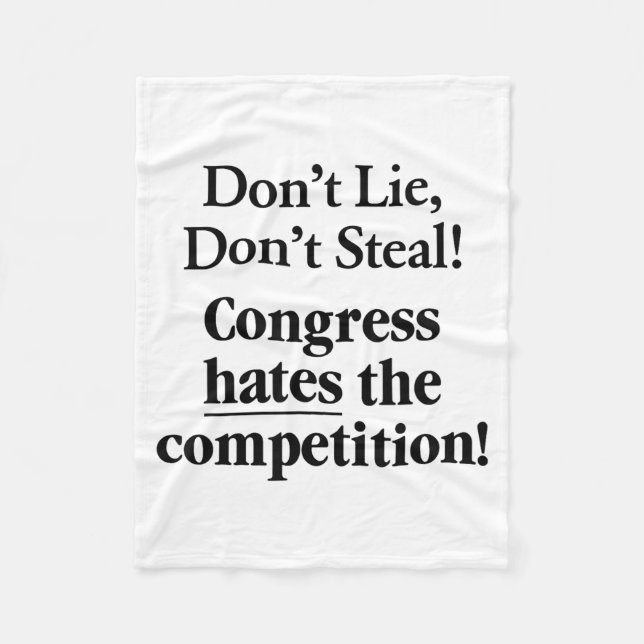 Don't Lie Don't Steal Congress Hates The Competiti Fleece Blanket (Front)
