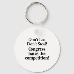 Don't Lie Don't Steal Congress Hates The Competiti Key Ring