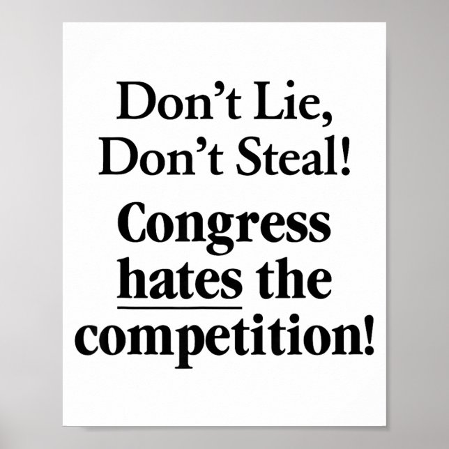Don't Lie Don't Steal Congress Hates The Competiti Poster (Front)