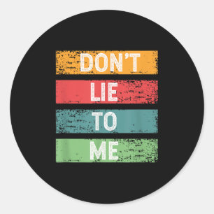 Don't Lie To Me Honesty Nge Distressed Vintage Quo Classic Round Sticker