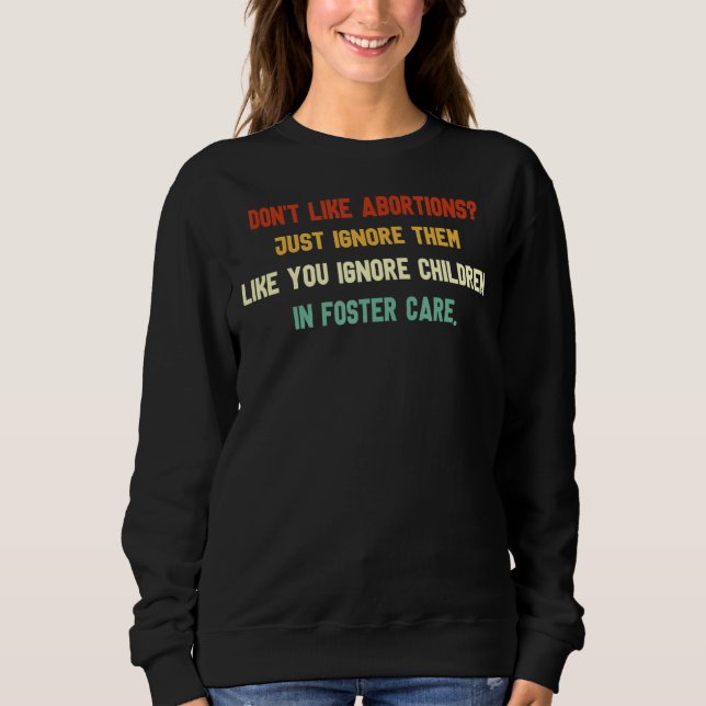 Don't Like Abortion Sweatshirt (Front)