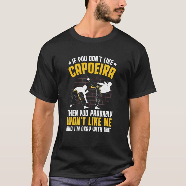 Don't Like Capoeira Dance Fight Ginga Brazil Capoe T-Shirt (Front)