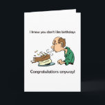 Don't like / hate birthdays? Middle age birthday! Card<br><div class="desc">This gift is for someone who doesn't like birthdays or who is reluctant to have a party. They may be grumpy because they're getting older or perhaps they don't like the fuss. Whatever the case, this cranky man blowing his birthday cake to pieces will hopefully put a smile on their...</div>
