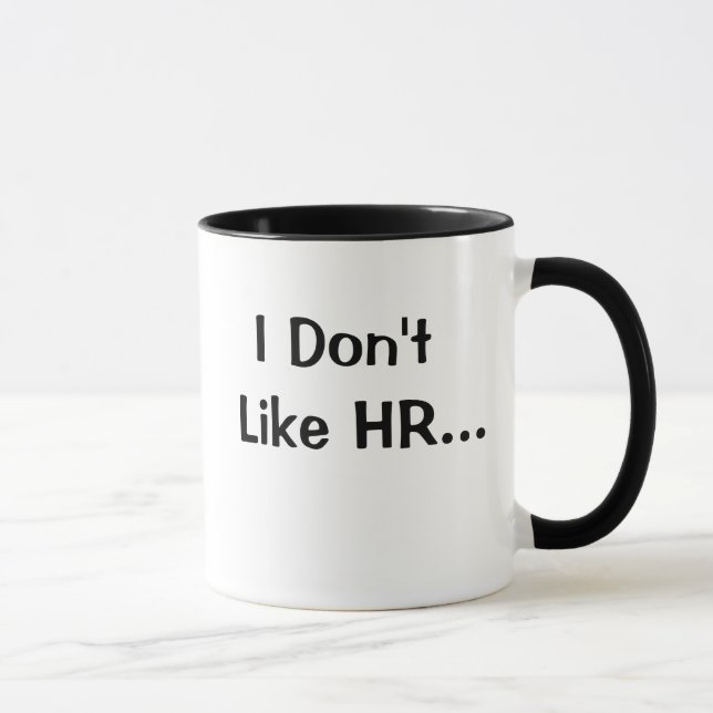 Don't Like HR I Love HR Human Resources Quote Gift Mug (Right)