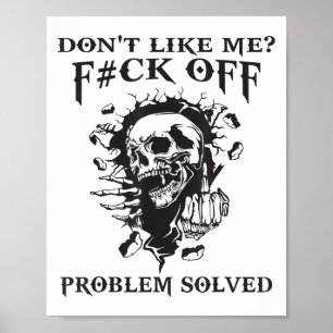 Don't Like Me_ F#ck Off Problem-solved Funny Humor Poster