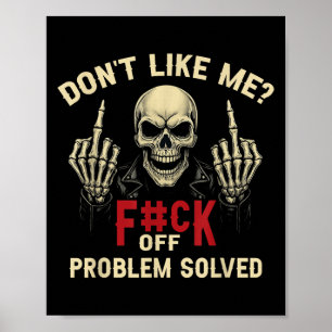 Don't Like Me_ F#ck Off Problem-solved Funny Humor Poster