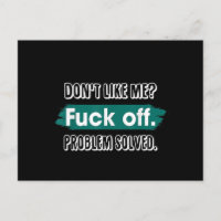 Don't Like Me F*ck Off Problem Solved Funny Sassy