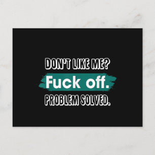 Don't Like Me F*ck Off Problem Solved Funny Sassy Holiday Postcard