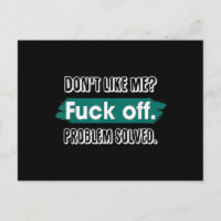 Don't Like Me F*ck Off Problem Solved Funny Sassy