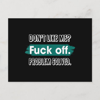 Don't Like Me F*ck Off Problem Solved Funny Sassy Postcard