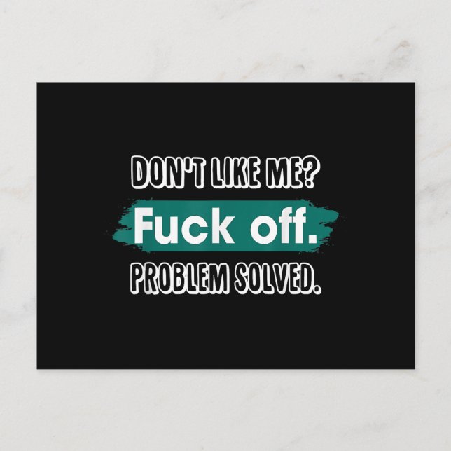 Don't Like Me F*ck Off Problem Solved Funny Sassy Postcard (Front)