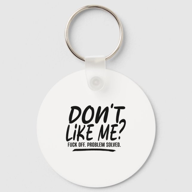 Don't Like Me For Off Problem Solved, Funny Meme Q Key Ring (Front)