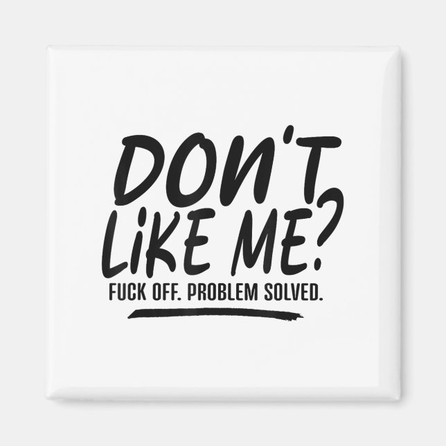 Don't Like Me For Off Problem Solved, Funny Meme Q Magnet (Front)