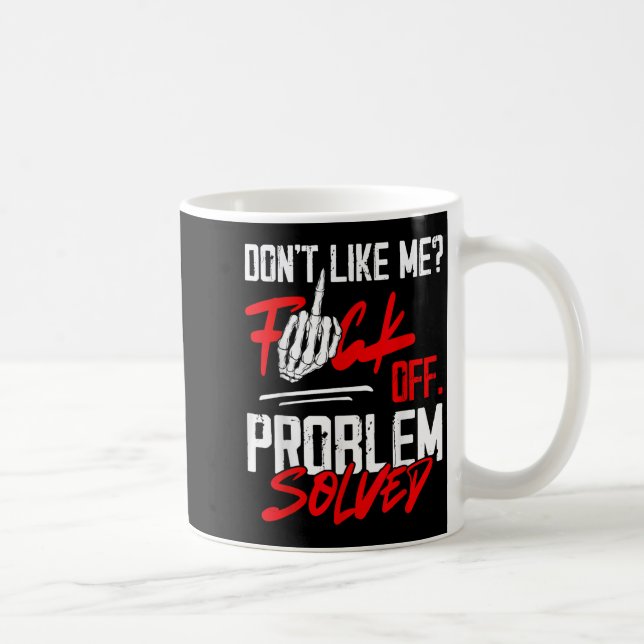 Don't Like Me For Off Problem Solved Funny Men  Coffee Mug (Right)