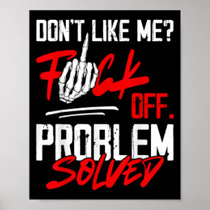 Don't Like Me For Off Problem Solved Funny Men Poster