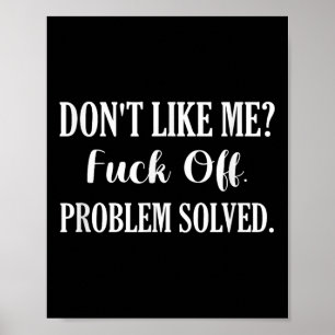 Don't Like Me_ For Off. Problem Solved Poster