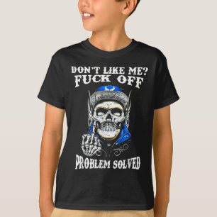 Don't Like Me For Off Problem Solved Skull  T-Shirt