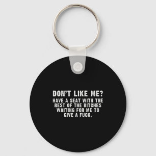 Don't Like Me_ Waiting To Give A For Funny Sarcasm Key Ring
