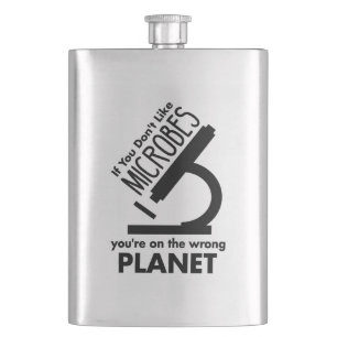 Don't Like Microbes You're On The Wrong Planet Hip Flask