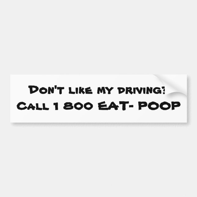 Don't like my driving? - Bumper Sticker (Front)