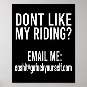 Dont Like My Riding Email Me Ea@goforyourself.com Poster