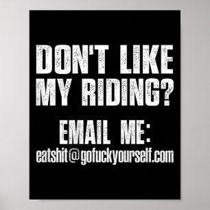 Dont Like My Riding Email Me Ea@goforyourself.com  Poster