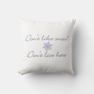 Don't Like Snow?  Don't Live Here! Cushion