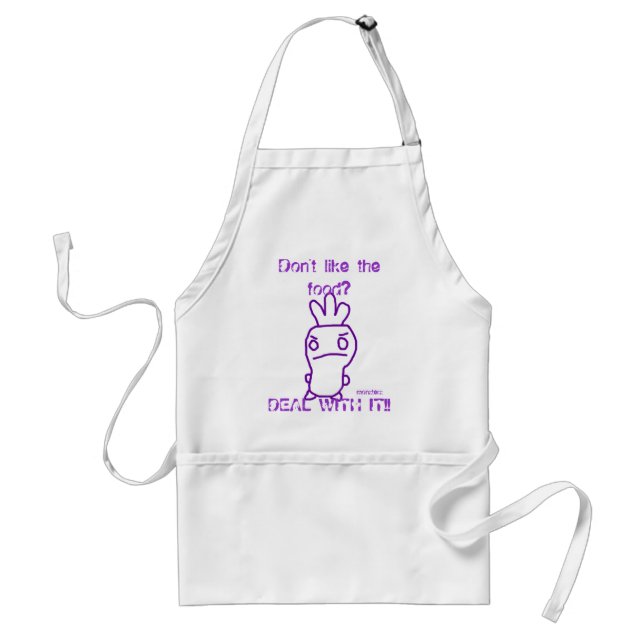 "Don't like the food? DEAL WITH IT!!" Apron (Front)