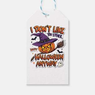 Don't Like You Either Happy Halloween Anyway Gift Tags