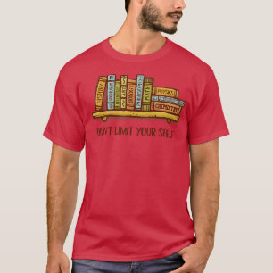 Dont Limit Your Sh T-Shirt